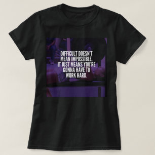 Camiseta Duro de trabalho - Motivação do trabalho feminino