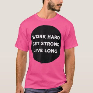 Camiseta Duro De Trabalho Obtenha Forte Gym Ao Vivo Trabalh