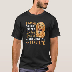 Camiseta Duro De Trabalho Para O Meu Cachorro De Cocker Spa