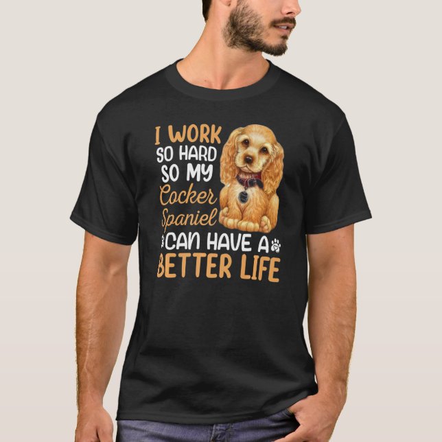 Camiseta Duro De Trabalho Para O Meu Cachorro De Cocker Spa (Frente)