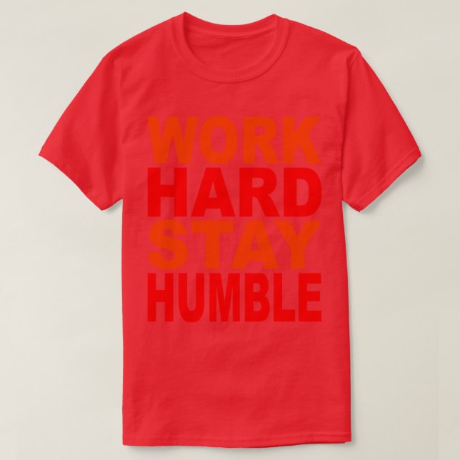 Camiseta Duro de trabalho permanecer humilde 11 (Frente do Design)