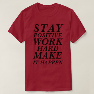 Camiseta Duro DE TRABALHO POSITIVO PARA A MANUTENÇÃO DE T