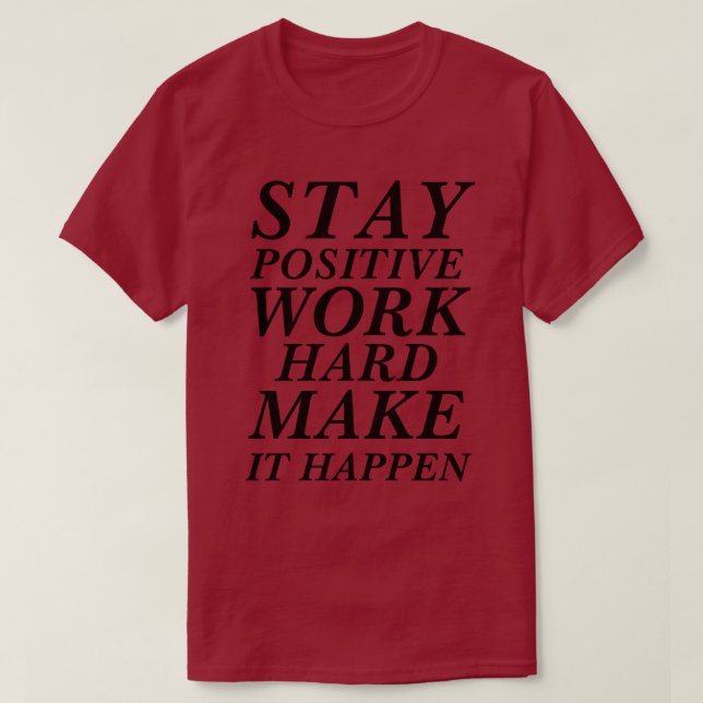 Camiseta Duro DE TRABALHO POSITIVO PARA A MANUTENÇÃO DE T (Frente do Design)
