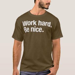 Camiseta Duro De Trabalho Seja Bonito