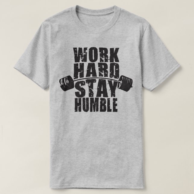 Camiseta Duro de trabalho, seja humilde - Motivação de trab (Frente do Design)