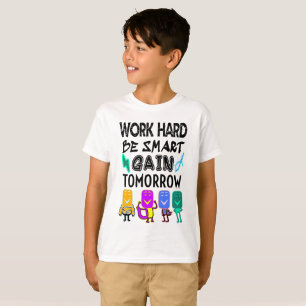 Camiseta Duro de trabalho, seja inteligente, ganhe amanhã