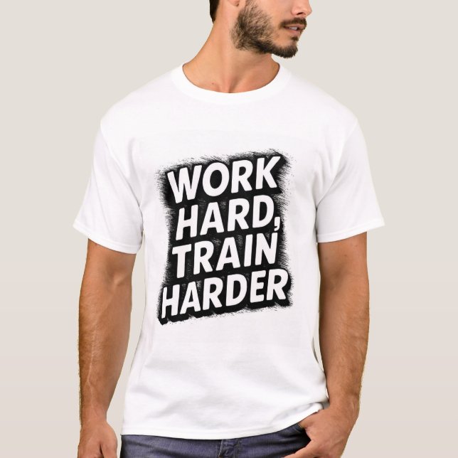 Camiseta Duro de trabalho, trem mais duro (Frente)