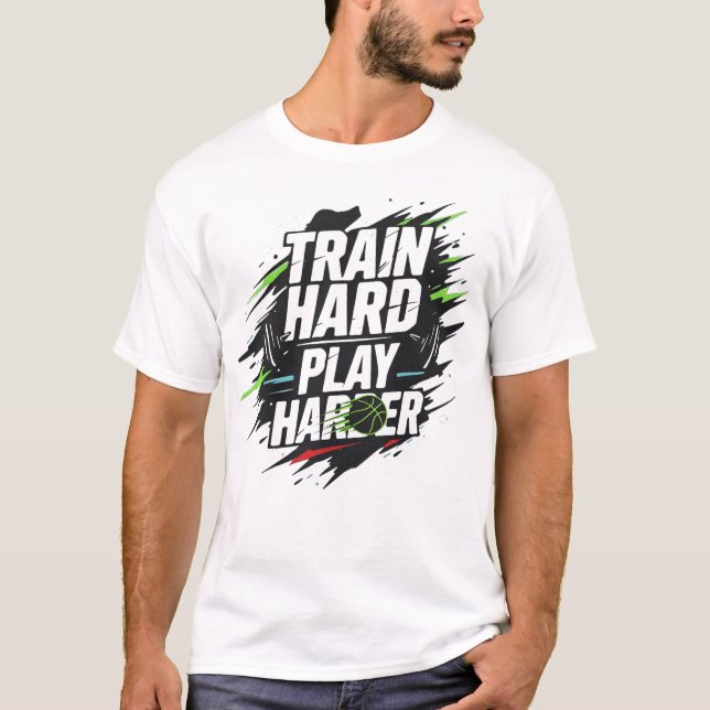 Camiseta Duro de trem joga basquete mais duro (Frente)