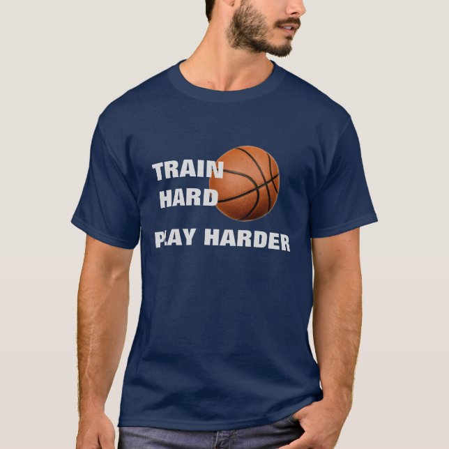 Camiseta Duro de trem Jogar mais forte jogador de basquete  (Frente)