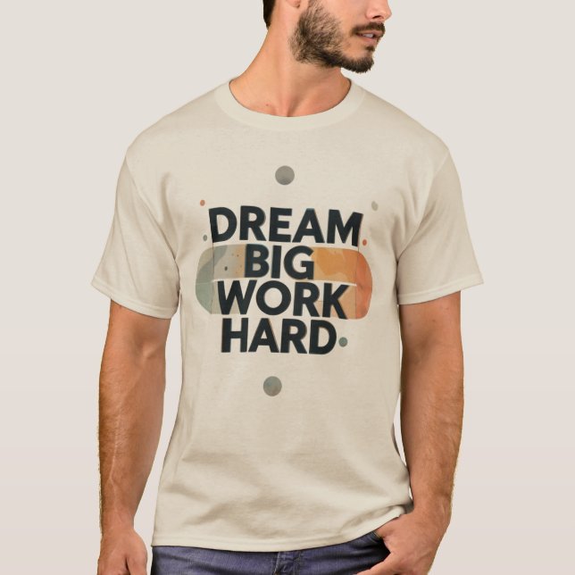 Camiseta Duro do Dream Big Work (Frente)