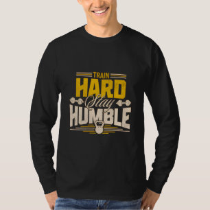 Camiseta Duro do trem Mantenha-se humilde Malhação Te
