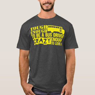 Camiseta Duro O Suficiente Para Ser Um Motorista De Ônibus