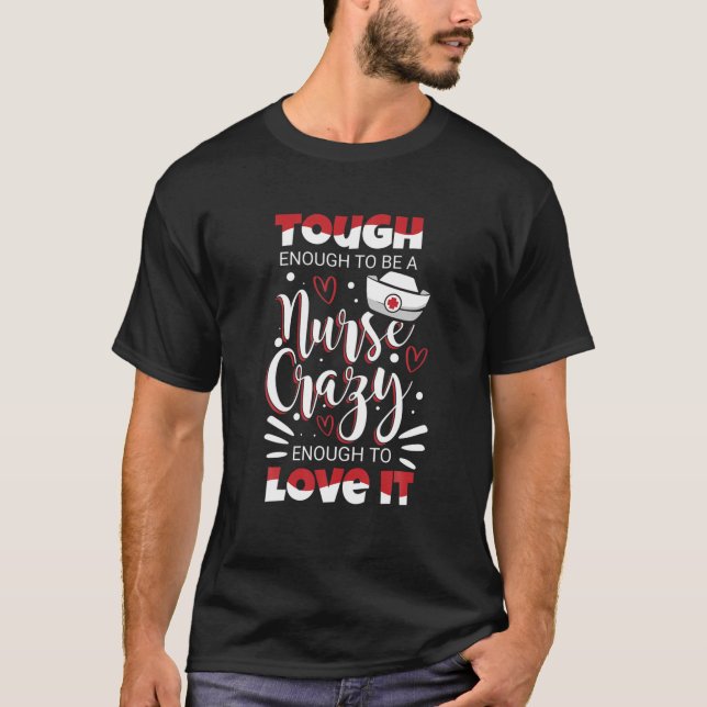 Camiseta Duro O Suficiente Para Ser Uma Enfermeira Louca O  (Frente)
