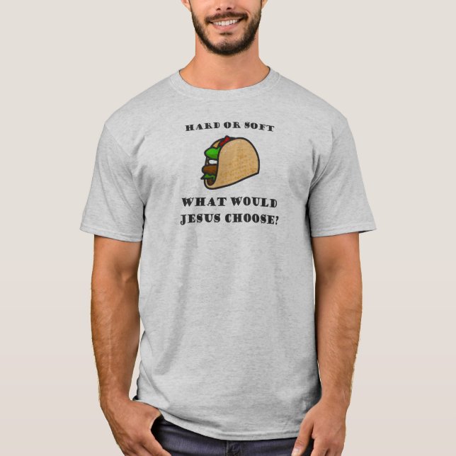 Camiseta Duro Ou Taco Suave, O Que Jesus Escolheria? (Frente)