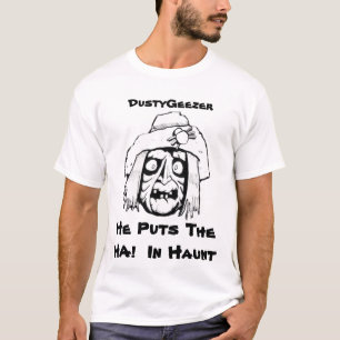 Camiseta , DustyGeezer, pôr o HA! Na assombração