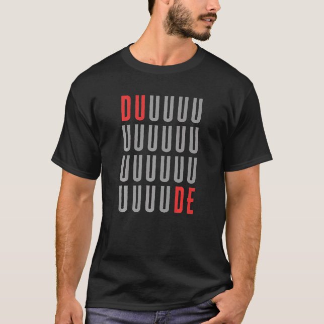 Camiseta Duuuuuuuuuuuuude, Visto do Colégio do Homem (Frente)