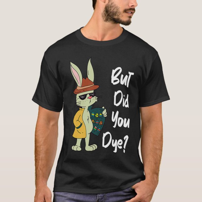 Camiseta Dyeing Easter Eggs Crazy Easter Bunny Sarcastic Ea (Frente)