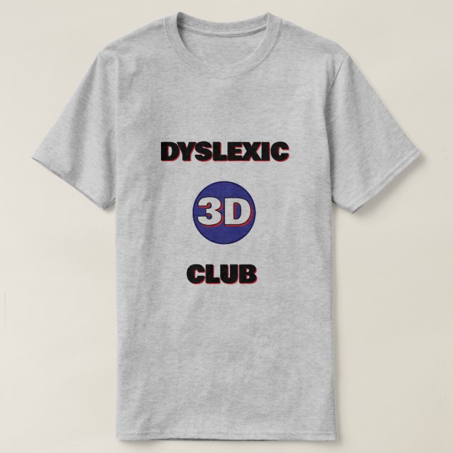 Camiseta Dyslexic T-Shirt - 3d club (Frente do Design)