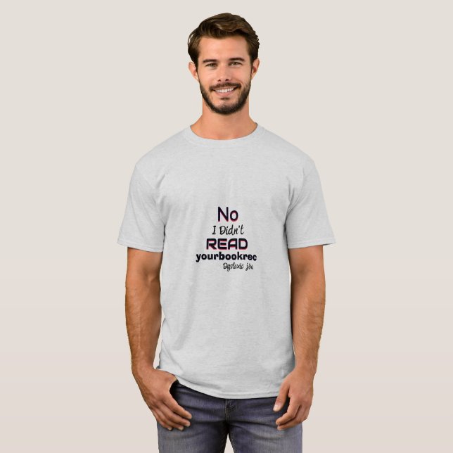Camiseta Dyslexic T-Shirt - No, I didn’t read your book rec (Frente Completa)