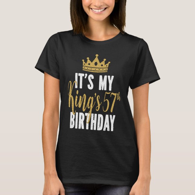 Camiseta É a 57ª Ideia de Aniversário do Meu Rei por 57 ano (Frente)