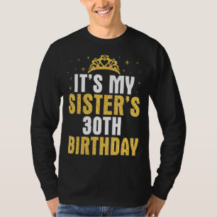 Camiseta É a aniversário de 30 anos da minha irmã 30 anos f