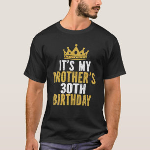 Camiseta É a aniversário de 30 anos do meu irmão de 30 a