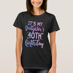 Camiseta É a aniversário de 40 anos da minha filha engraçad