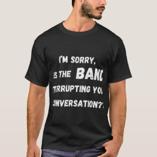 Camiseta é a banda que interrompe sua conversa