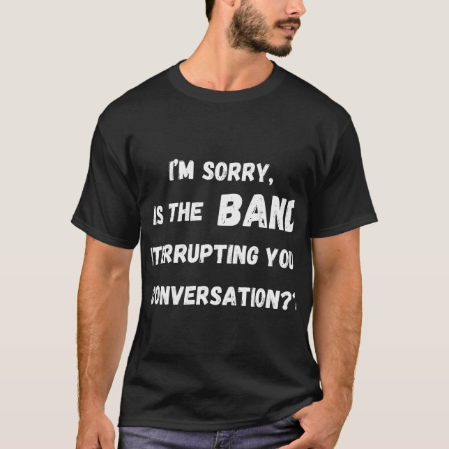 Camiseta é a banda que interrompe sua conversa (Frente)