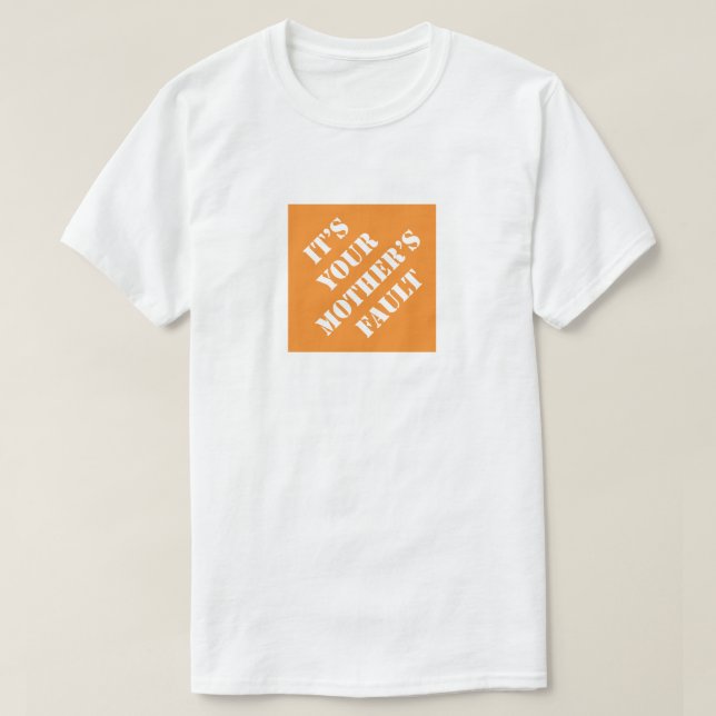 Camiseta É a culpa da sua mãe, Pai engraçado, bom pai (Frente do Design)