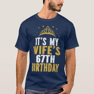 Camiseta É a Esposa do 67º aniversário de 67 anos.