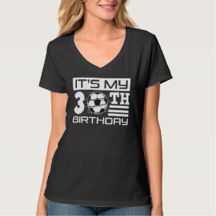Camiseta É a festa do meu aniversário de 30 anos de futebol