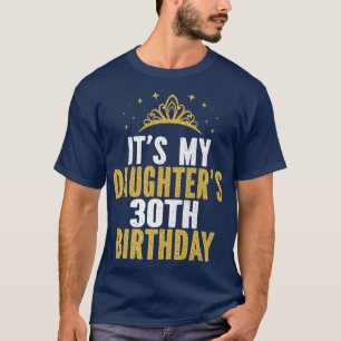Camiseta É a ideia aniversário de 30 anos da minha filha po