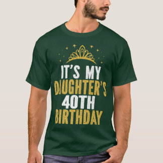 Camiseta É a ideia aniversário de 40 anos da minha filha po