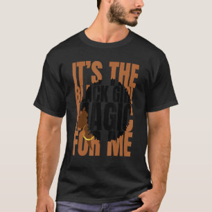 Camiseta É a magia negra para mim, a história negra