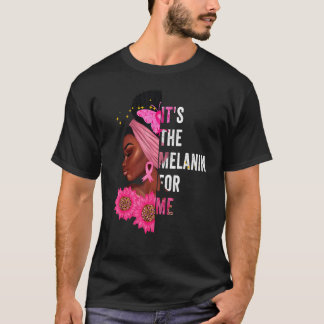 Camiseta É A Melanina Para Mim A História Negra Melanizada