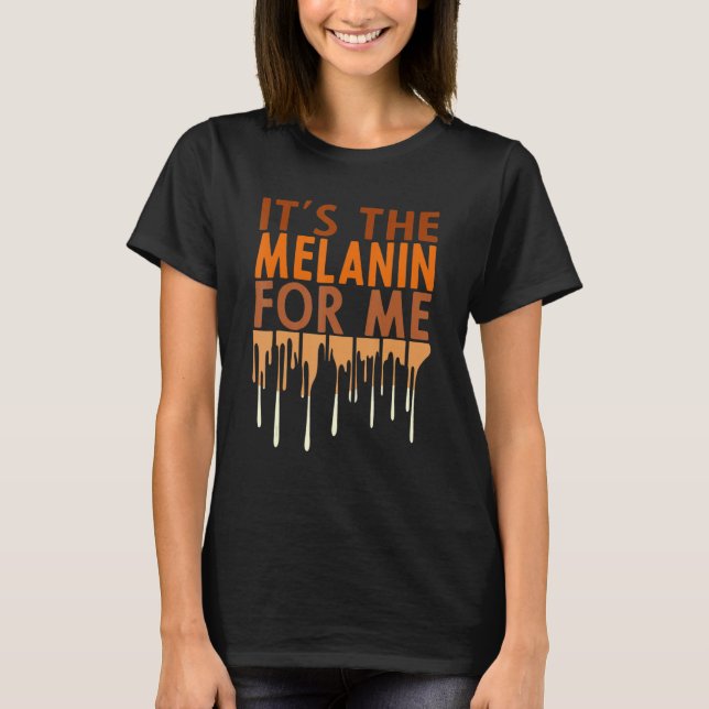 Camiseta É a Melanina para mim, mulheres melanizadas, o ass (Frente)