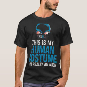 Camiseta É a minha fantasia humana. Sou uma Alienígena de c