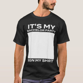 Camiseta É a Minha Festa de Despedida de Solteiro Assine Me