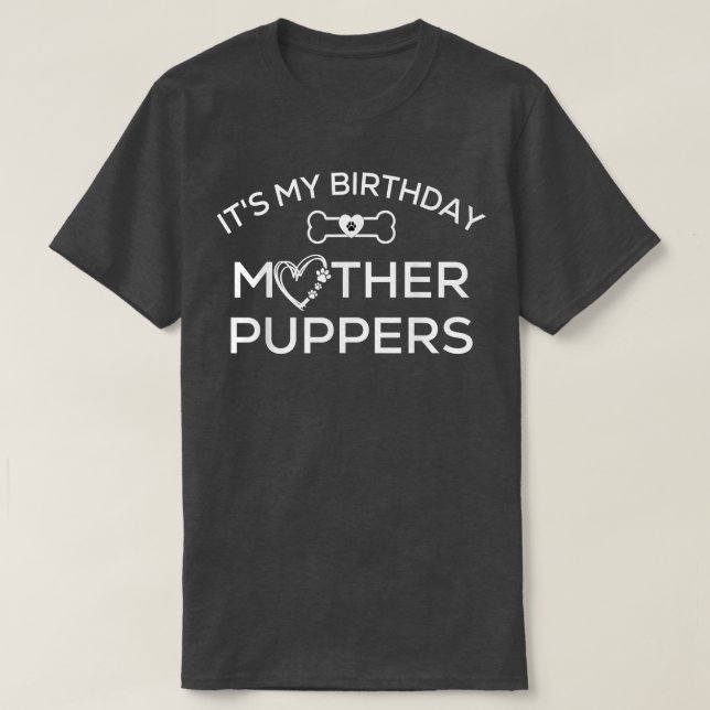 Camiseta É A Minha Mãe De Aniversário, Puppers Tee, Deixa C (Frente do Design)