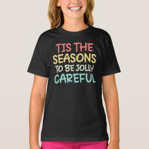 Camiseta É a Temporada para ser Alegre com Cuidado