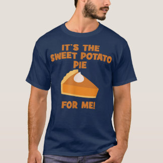 Camiseta É a torta de batata doce para mim, um agradeciment