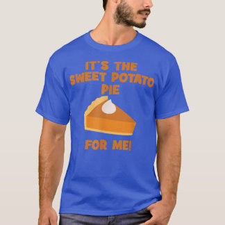 Camiseta É a torta de batata doce para mim, um agradeciment