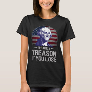 Camiseta É a única traição se você Perder 4 de julho George