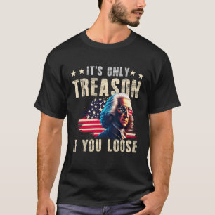 Camiseta É A Única Traição Se Você Perder George Washington