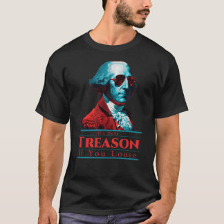 Camiseta É a única traição se você perder George Washington