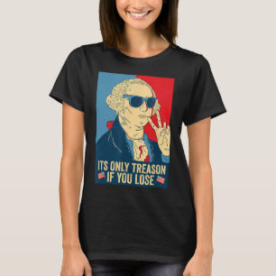 Camiseta É A Única Traição Se Você Perder George Washington