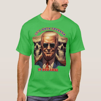 Camiseta É A Única Traição Se Você Perder Joe Biden