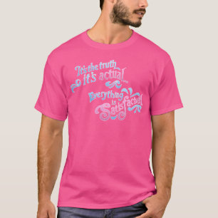 Camiseta É A Verdade Que É... Tudo É Satisfatório