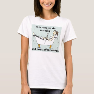 Camiseta É agradável não fazer nada, e descansa à ré…